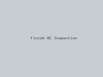 Finish QC Inspection