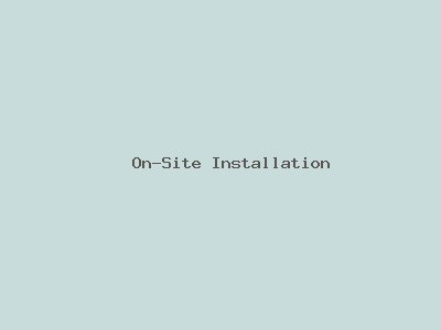 On-Site Installation