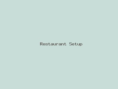 Restaurant Setup