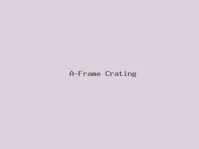 A-Frame Crating